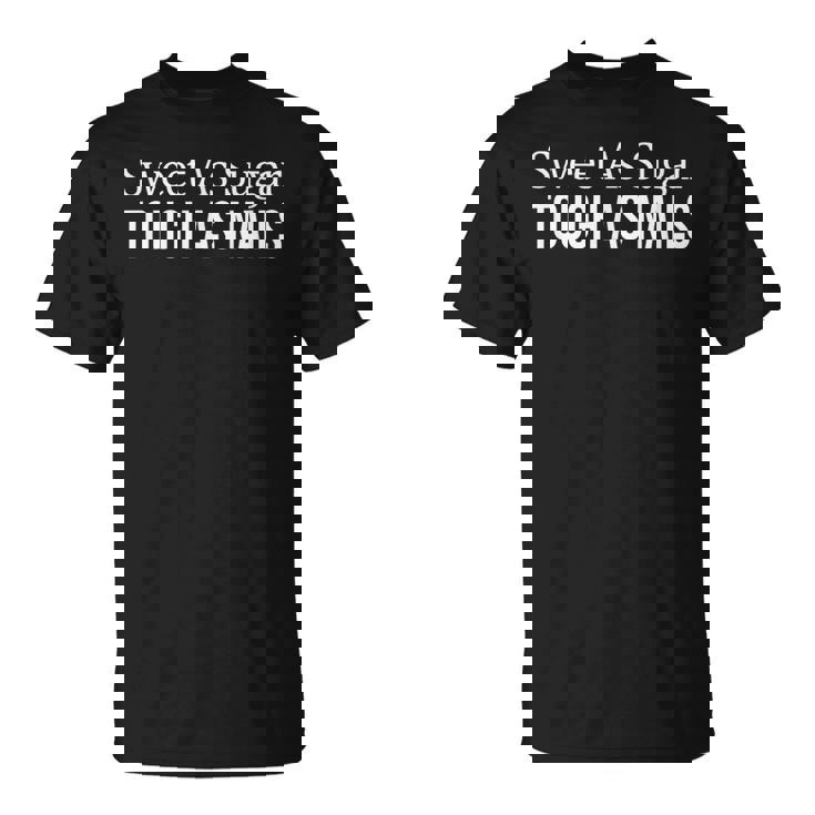 Sweet As Sugar Tough As Nails T-Shirt