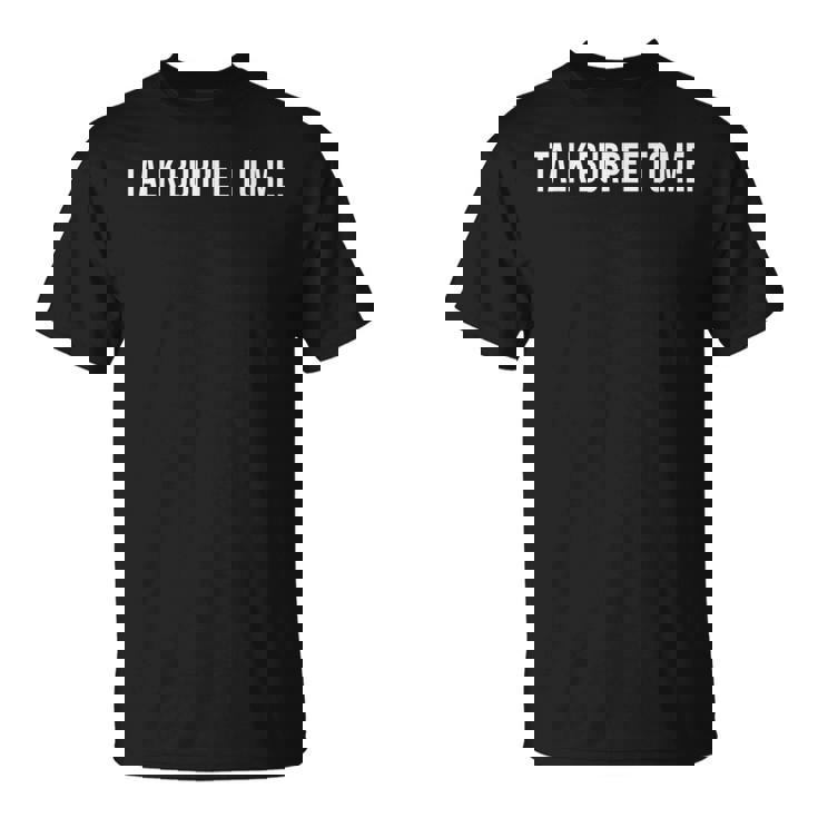 Talk Burpee To Me Divertido Entrenamiento Gimnasio Amantes Del Fitness Camiseta unisex