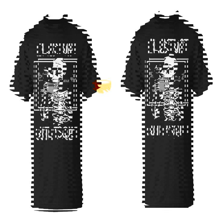 Teacher Halloween Ill Just Wait Until Its Quiet Fall Costume T-Shirt