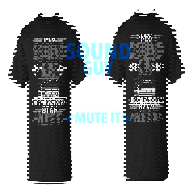 Técnico De Sonido Divertido Soy El Tipo De Sonido E Ingeniero De Sonido Camiseta unisex