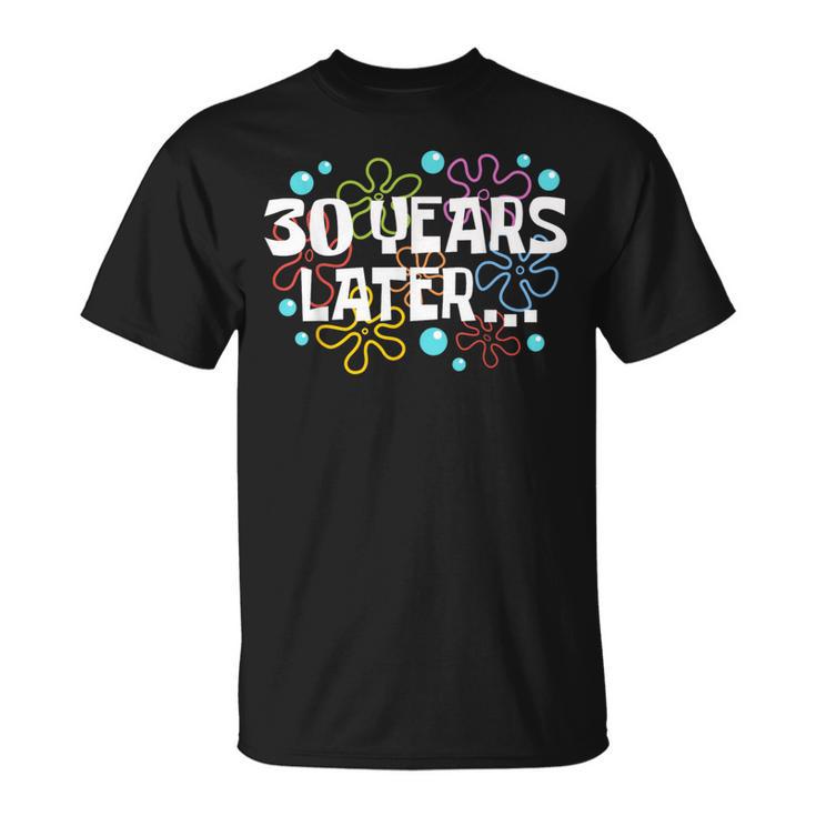 Thirty Years Later 30 Year Old 30Th Birthday Party T-Shirt - Seseable