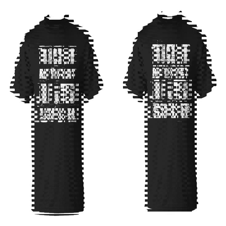 Touch Me First Jiu Jitsu Lección Es Gratis Jiujitsu Brasileño Camiseta unisex