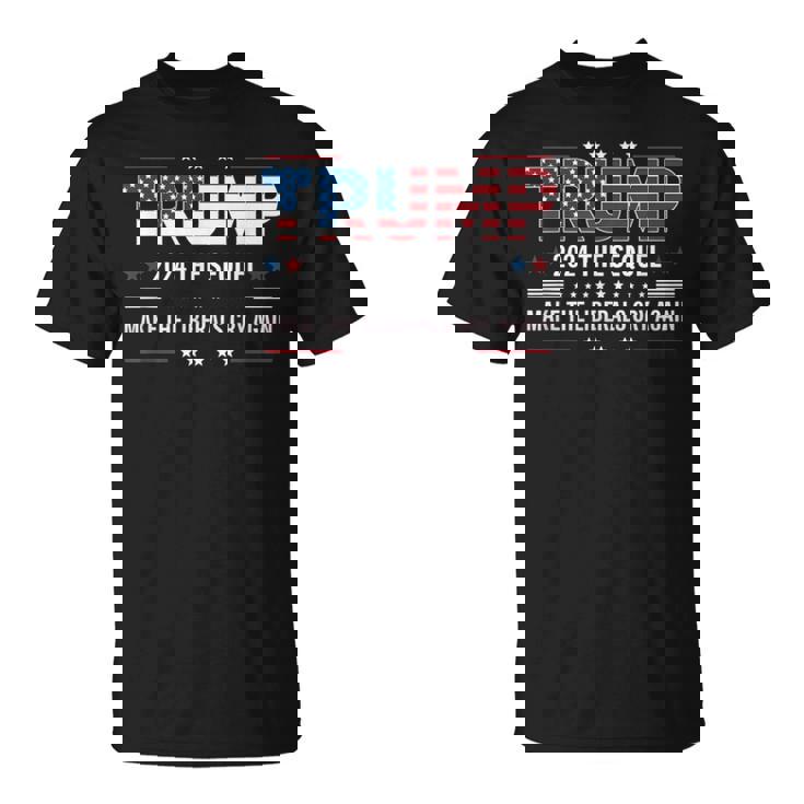 Trump 2024 La Secuelauelve A Llorar A Los Liberales Camiseta unisex