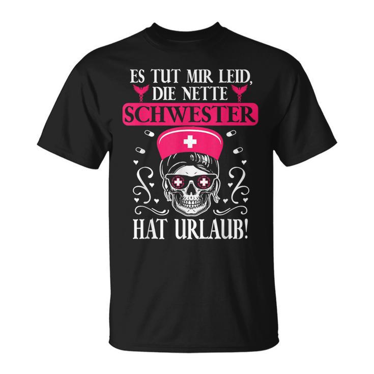 Tut Mir Leid Die Nette Schwester Hat Holiday Nurse S T-Shirt