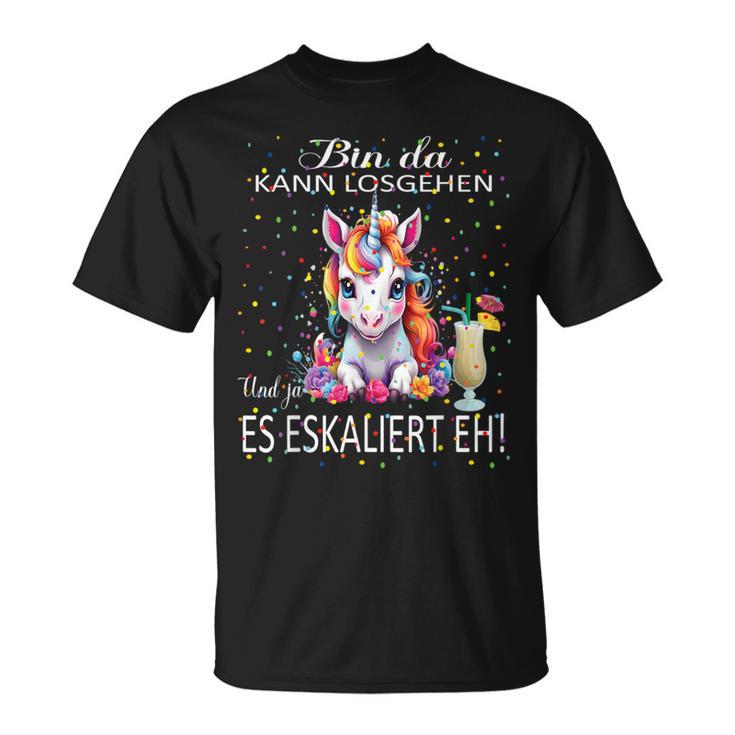 With Unicorn Bin Da Kann Losgehen Und Ja Es Escaliert Eh T-Shirt