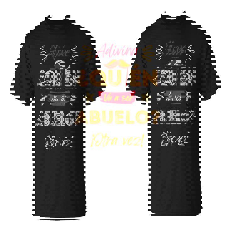 Vas A Ser Abuelo Otraez Sorpresa Anuncio Embarazo Abuelos Camiseta unisex