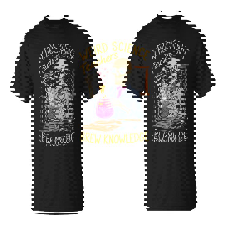Weird Science Skeleton Halloween Teachers Brew Knowledge T-Shirt