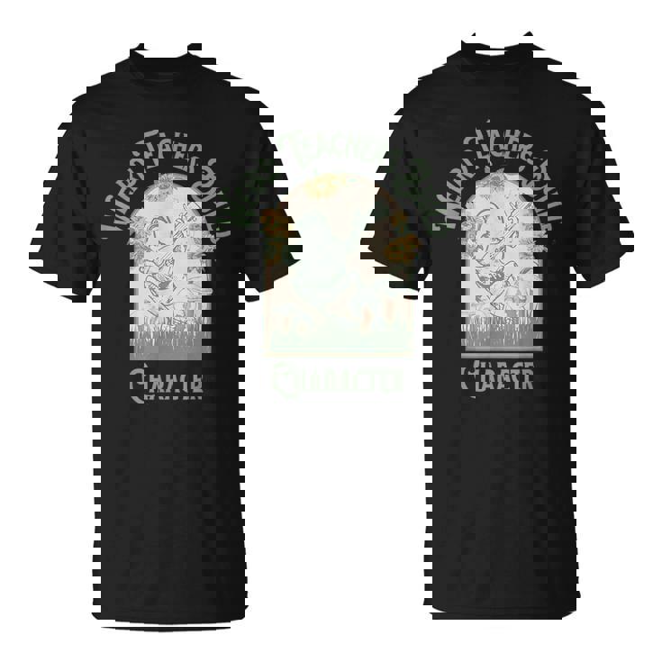 Weird Teachers Build Character- Teacher's Day T-Shirt
