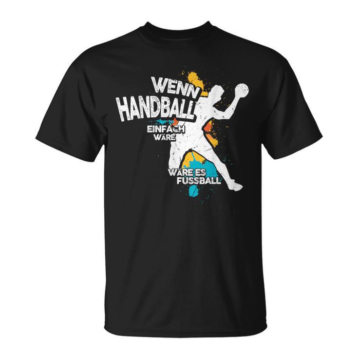 Wenn Handball Einfach Würre T-Shirt