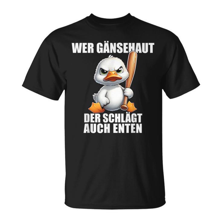 Wer Gänsehaut Der Schlagt Auch Enten Children's T-Shirt