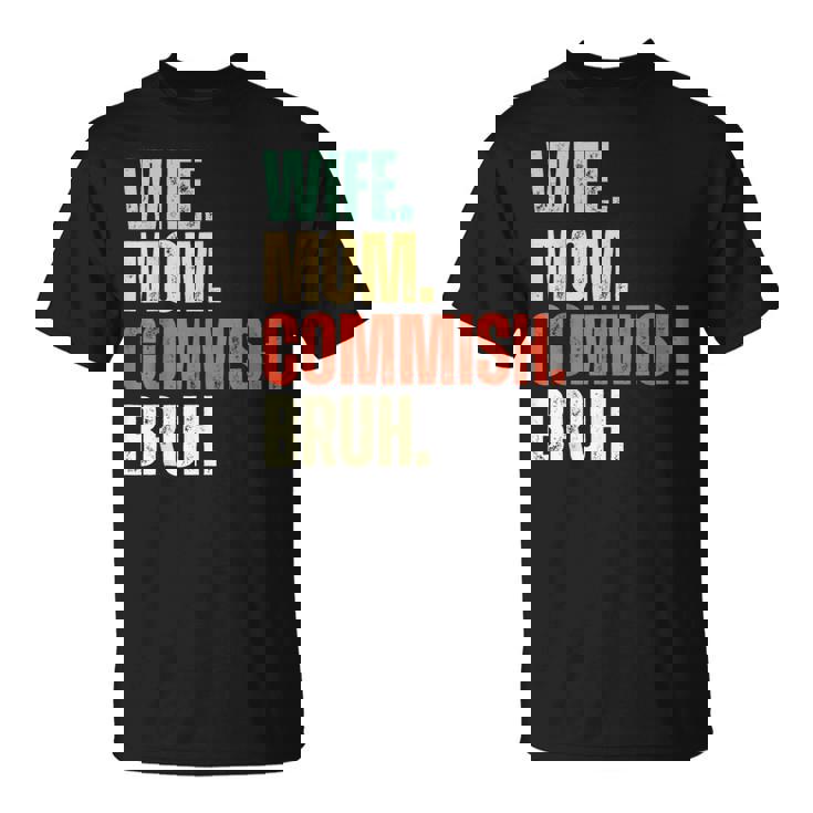Wife Mom Commish Bruh Fantasy Football Commissioner T-Shirt