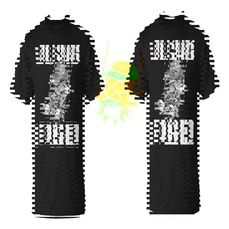 Will Swing If Pushed Pineapple Swinger Swinging Lifestyle T