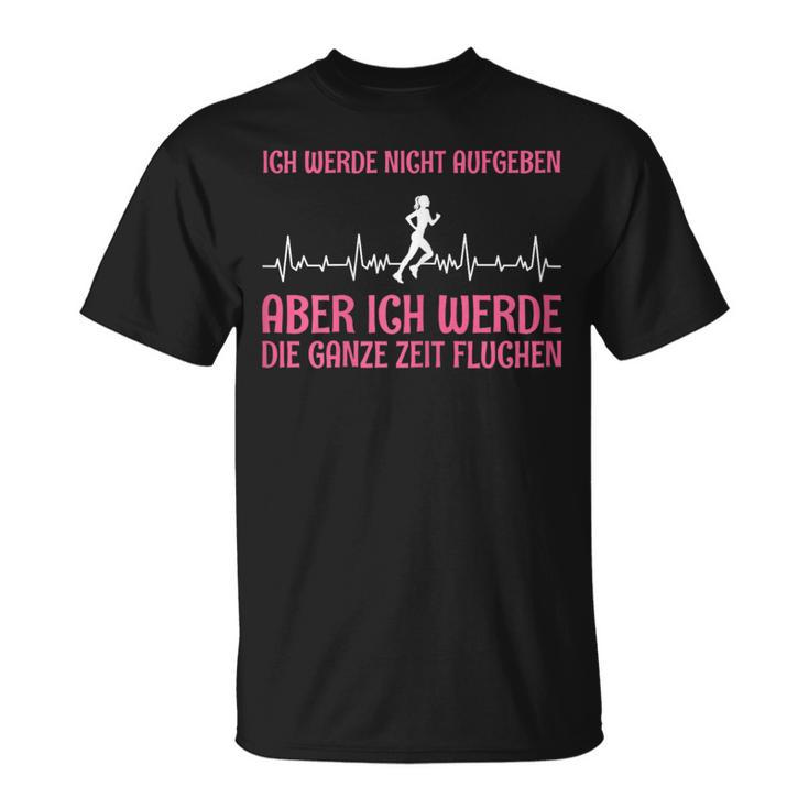 Women's Joggen Ich Werde Nicht Aufgeben Aber Die Ganz Zeit Sluchen S T-Shirt