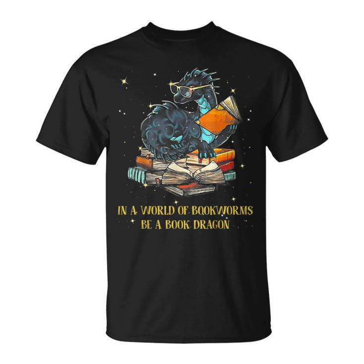 In A World Full Of Bookworms Be A Book Dragon T-Shirt