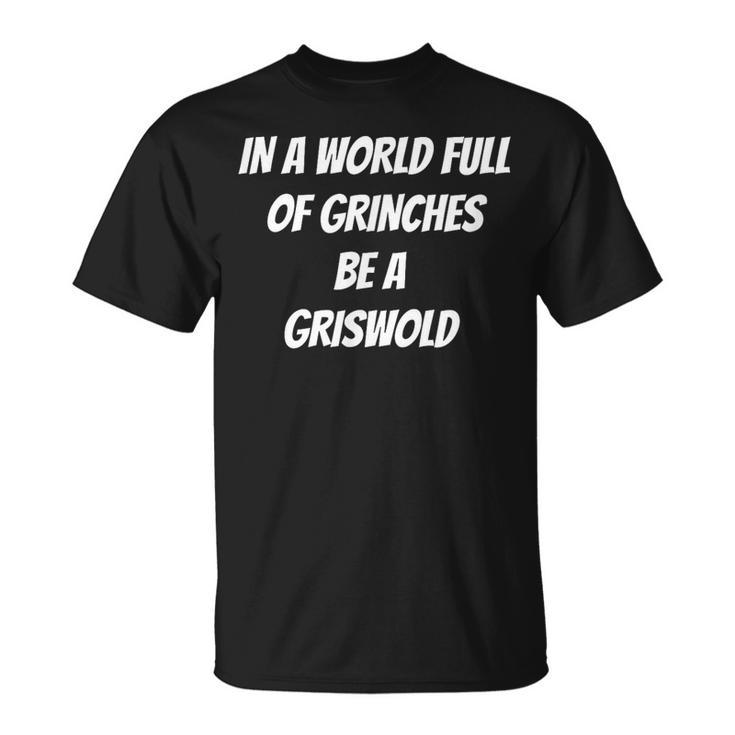 In A World Full Of GrinChes Sei Ein GrisWold T-Shirt