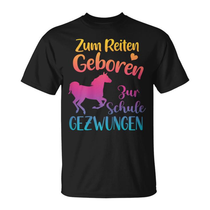 Zum Reiten Geboren Zur Schule Gezwungen Pferde T-Shirt