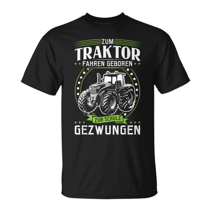 Zum Trktor Fahren Geboren Zur Schule Forced Zum Trktor Fahr T-Shirt