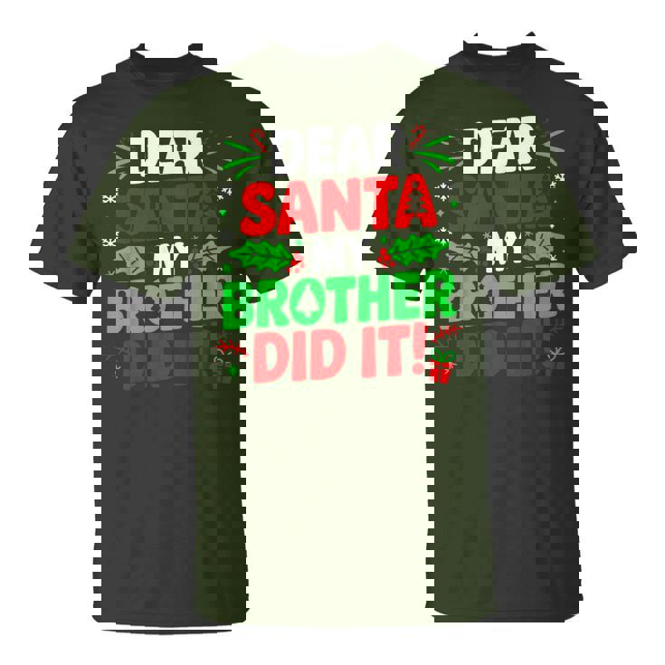 Dear Santa My Brother Did It Christmas Girls Sibling T-Shirt