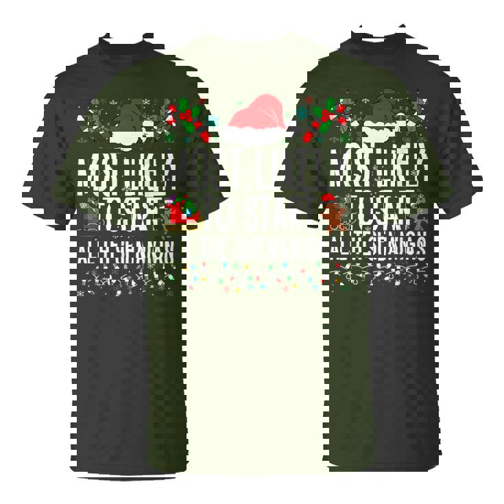 Most Likely To Start All The Shenanigans Family Xmas T-Shirt