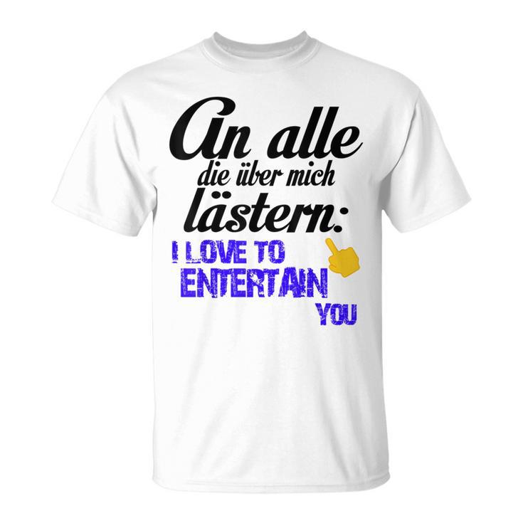 An Alle Die Über Mich Lästern T-Shirt