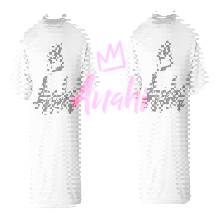 Anahi The Queen Pink Crown & Name For Called Anahi T-Shirt
