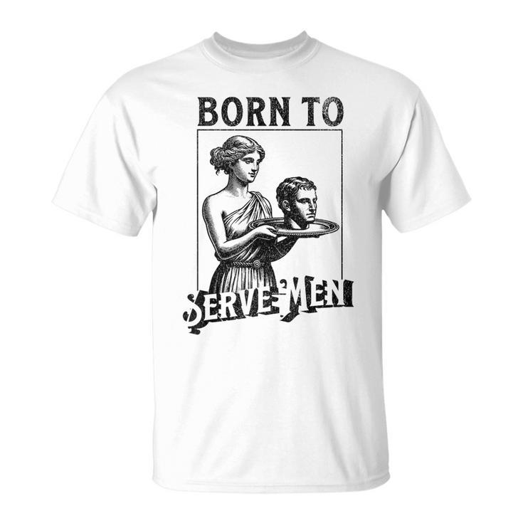 Are Born To Serve Retro Girls T-Shirt