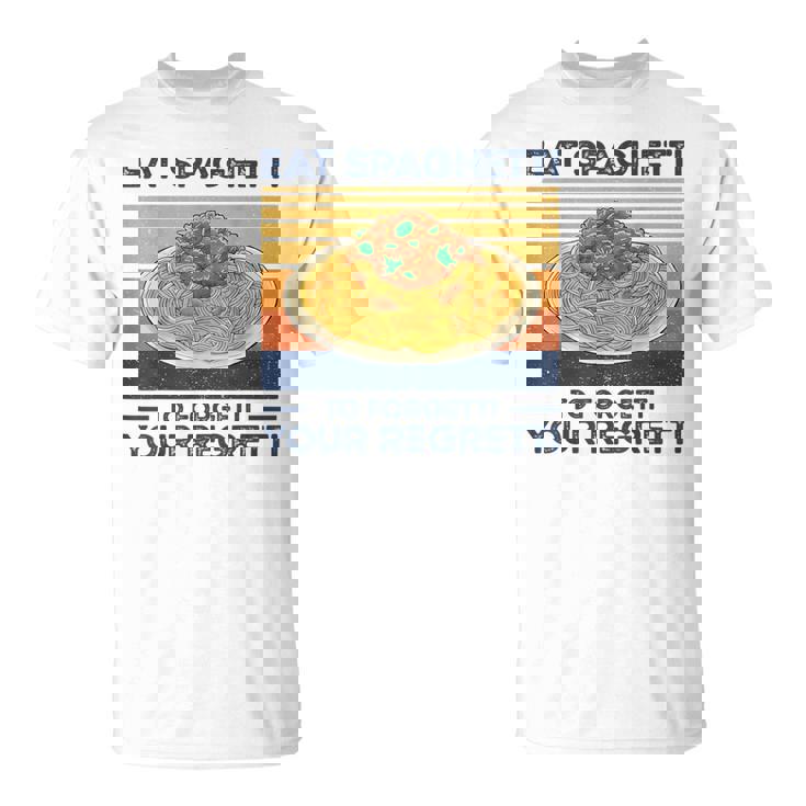 Divertido Comer Espaguetis Para Olvidar Su Regretti Amante De La Pasta Camiseta unisex