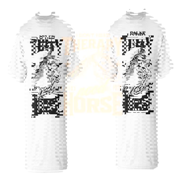Divertido Diseño Para Amantes De Los Caballos I Just Need My Horse Equestrian Cuello Camiseta unisex