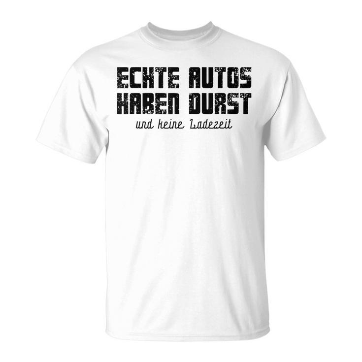 Echte Autos Haben Durst Motorschau Benzin Ps Autofan Gray T-Shirt