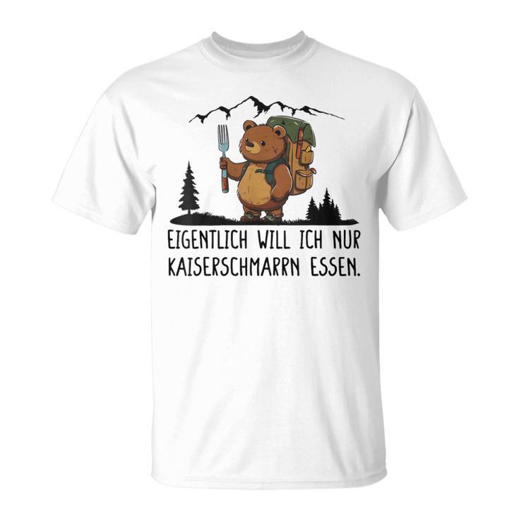 Eigentlich Will Ich Nur Kaiserschmarrn Essen T-Shirt