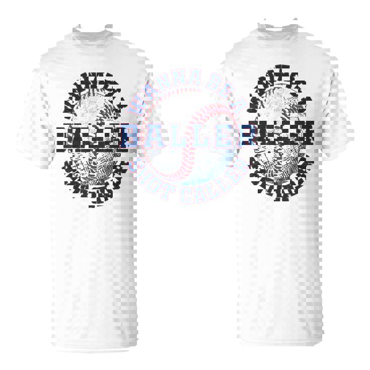 Baseball Wanna Be A Baller Shot Caller T-Shirt