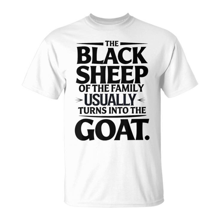 The Black Sheep Of The Family Usually Turns Into Goat Long Sleeve 
