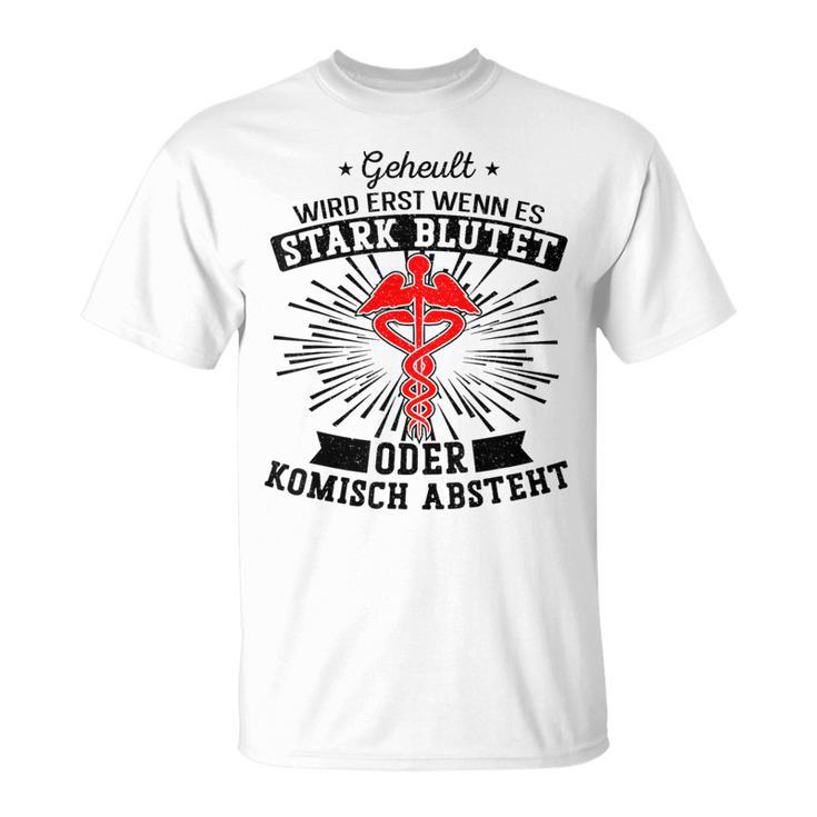 Geheult Wird Erst Wenn Es Stark Blutet Oder Komisch Abstand Ge T-Shirt