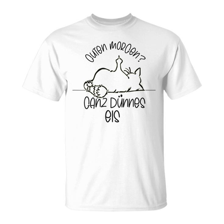 Gute Morgen Ganz Dünnes Eis- Tired Cat Good S T-Shirt