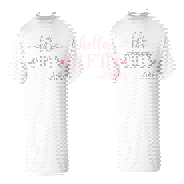 Hello Fifty Est1974 50 Year Old 50Th Birthday T-Shirt