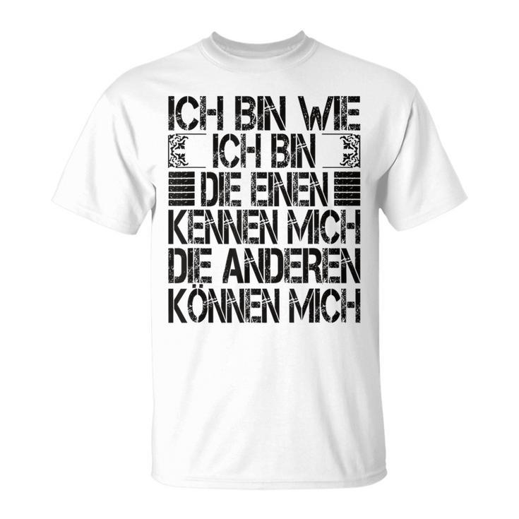 Ich Bin Die Einen Kennen Mich Andere Kann Mich I'm Wie Ich Bin Die Gray T-Shirt