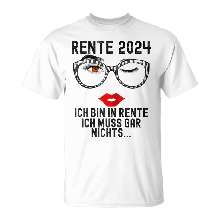 Ich Bin In Rente Ich Muss Gar Nichts 2024 Rentnerin T-Shirt