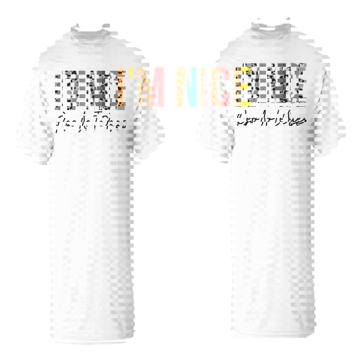 I'm Nice Pero No Te Pases Divertido Español Español Latina Camiseta unisex