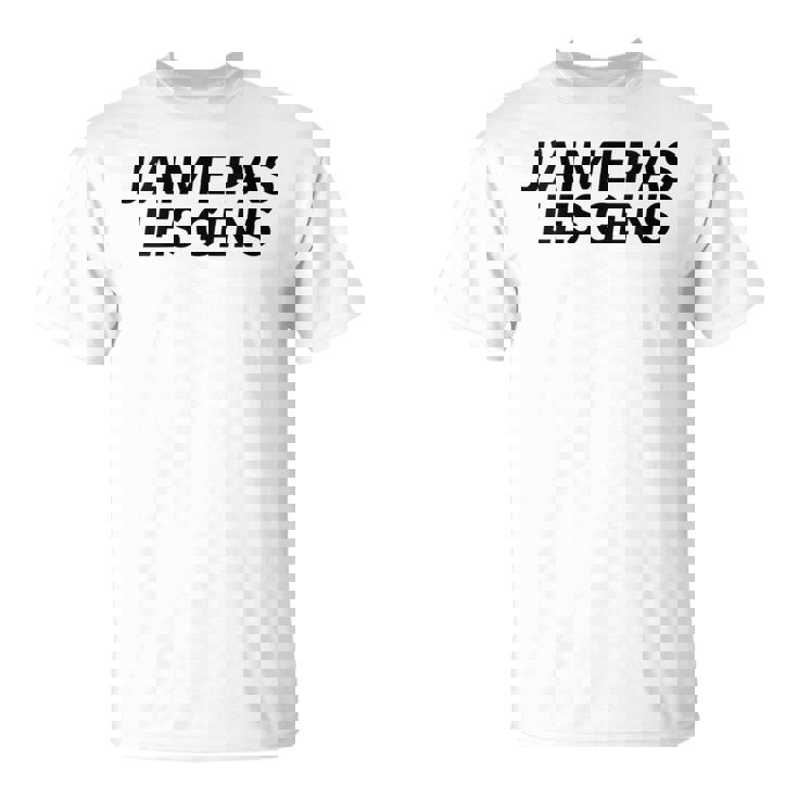 J'aime Pas Les Gens Humoristique T-Shirt