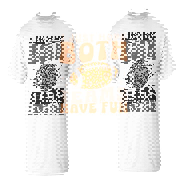 I Just Hope Both Teams Have Fun American Football T-Shirt