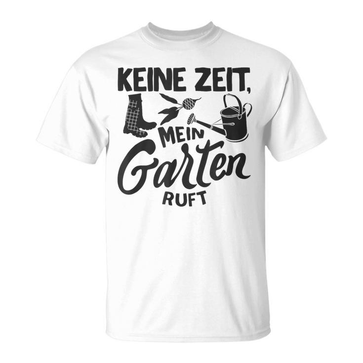 Keine Zeit Mein Garten Ruft No Time My Garden Ruft T-Shirt