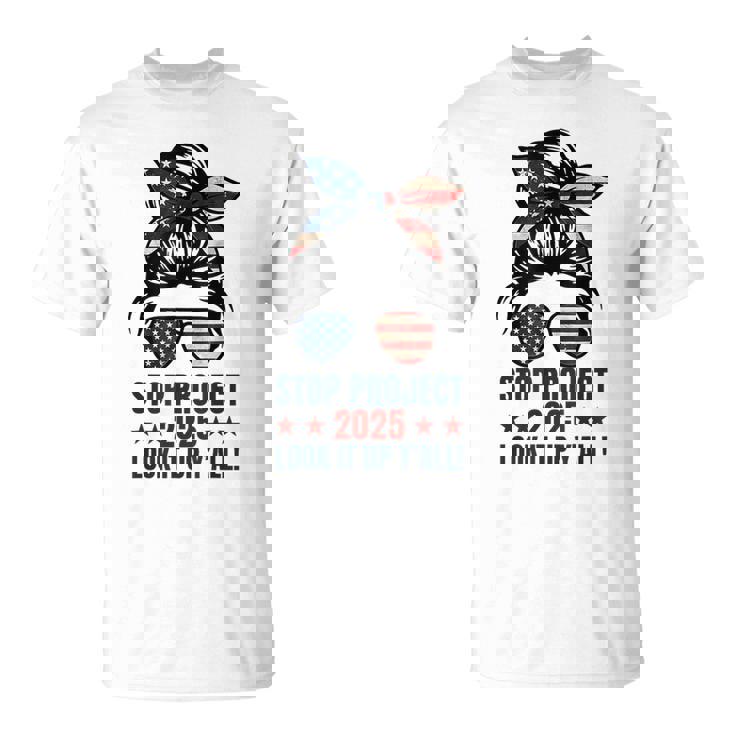 Messy Bun Vintage Stop Project 2025 Look It Up Y’All Us Flag T-Shirt