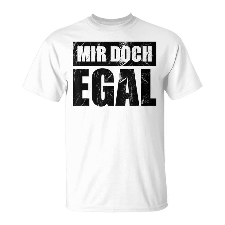 Mir Doch Egal Ein Einerleiergültig Schnuppe T-Shirt