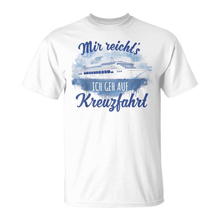 Mir Reicht´S Ich Geh Auf Kreuzfahrt S T-Shirt