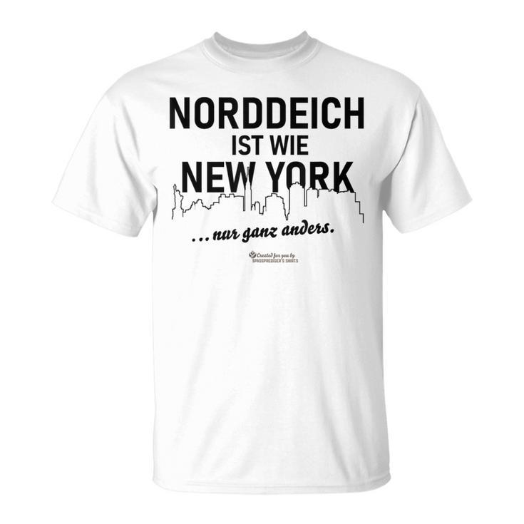 Norddeich Ist Wie New York Nur Ganz Anders Norddeich T-Shirt