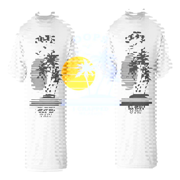 Oops I Crapped My Pants T-Shirt
