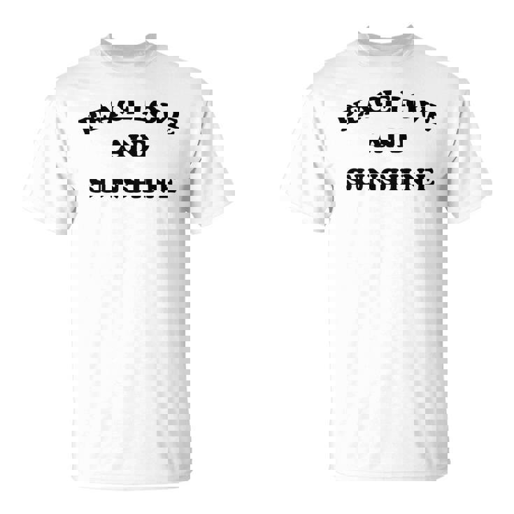 Peace Love And Sunshine Simple Message Hope Faith Kindness T-Shirt
