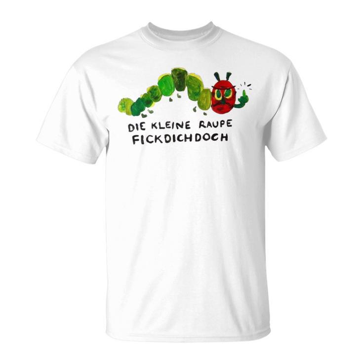 Polemik Rüge Die Kleine Raupe Flckdichdoch T-Shirt