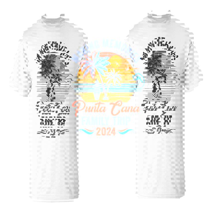 Punta Cana Family Vacation 2024 Making Memories Together T-Shirt