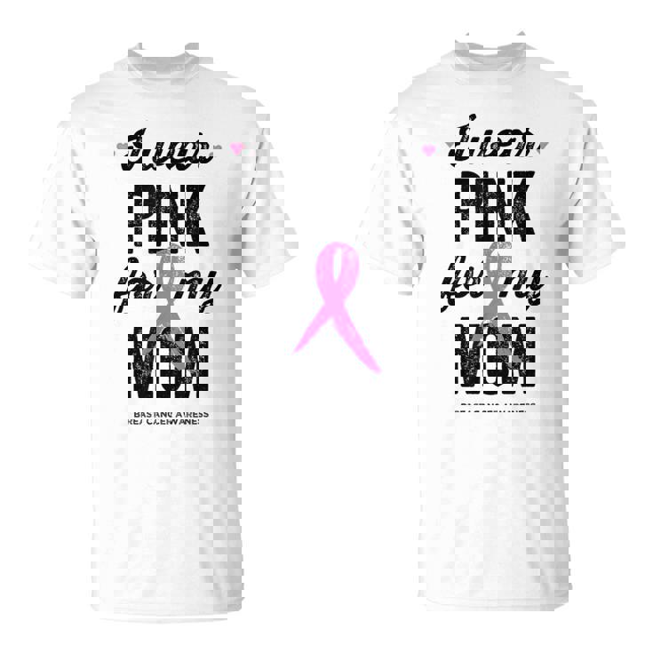 I Wear Pink For My Mom Cinta Rosa Concientización Sobre El Cáncer De Mama Camiseta unisex